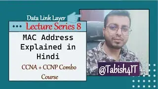 Lecture 8: Data Link Layer | MAC Address, LLC, Hex Explained | CCNA + CCNP Hindi Urdu | Tabish4IT