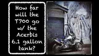 Tenere 700 and Acerbis 6.1 gallon tank, how far can you really go?