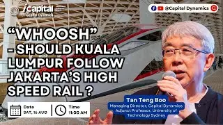 &ldquo;Whoosh&rdquo; - Should Kuala Lumpur Follow Jakarta&rsquo;s High-Speed Rail ?