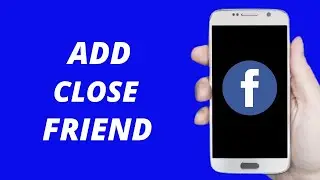 How to Add Close Friends to Someone On Facebook (2021)