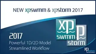 XPSWMM/XPSTORM 2017: Powerful H&H Modeling, Streamlined Workflow