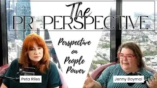 Perspective on People Power: with People Expert Jenny Boymal - THE PR PERSPECTIVE