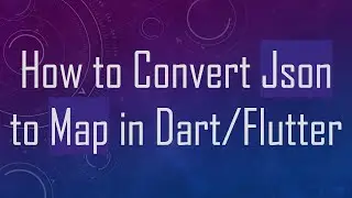 How to Convert Json to Map in Dart/Flutter