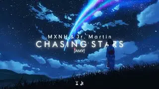 Mxnh & Jr. Martin - Chasing Stars [AMV | Lyrics Video]