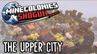 Minecolonies - Shogun #11 The Upper City