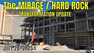 Mirage to Hard Rock Hotel Transformation Update 07 28 2025