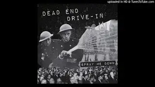 Dead End Drive-In - Fuck This Existential Crisis Shit