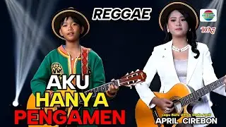 KISAH PERJUANGAN  APRIL CIREBON DA7‼️AKU HANYA PENGAMEN ( REGGAE VERSION )