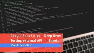 Deep Dive: Google Apps Script testing external APIs and automating Sheets
