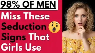 10 Hidden Seduction Signs Women Use That Most Men Never Notice | Psychology of Female Attraction