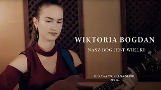 Wiktoria Bogdan - Nasz B&oacute;g jest wielki