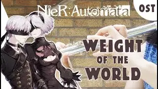 Weight of the World- NieR Automata [Kiwi Flute]