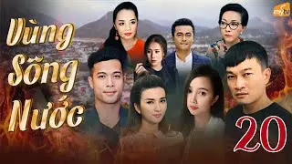 Vùng Sông Nước - Tập 20 | Khi Dòng Sông Ẩn Giấu Nhiều Bí Mật, Tình Yêu Là Ánh Sáng Soi Rõ Sự Thật