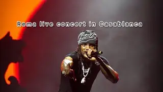 Rema live in Casablanca Morocco 🇲🇦 🇳🇬 ! Watch the full recap 🔥🔥🔥