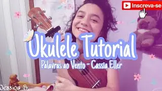 Ukulele Tutorial /Palavras ao vento - Cassia Eller (Fácil /dois acordes) Jéssica S.
