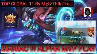MANIAC !!! ALPHA MVP PLAY TOP GLOBAL 11 SUPREME 1 VIETNAM By M&chi;S&bull;ThầnTroʟʟ