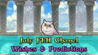 [Fire Emblem: Heroes] July FEH Channel - Wishes & Predictions
