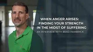 How Do I Control My Anger When I&rsquo;m Suffering?  | Brad Hambrick
