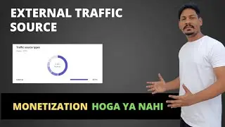 External Traffic Souce Jyada Hone Se Channel Monetize Hoga Ya Nahi | External Traffic Source Youtube