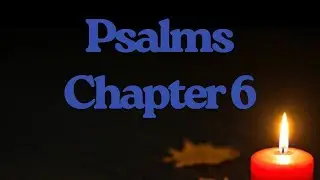 Psalms 6- Lord, do not rebuke me in your anger  (NIV)