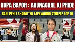 Rupa Bayor from Arunachal Pradesh has become India&rsquo;s first Taekwondo athlete to feature in the World