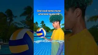 QUANDO VOC&Ecirc; TENTAR CHUTAR BOLA NA PISCINA