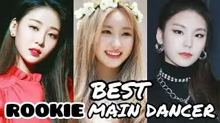 TOP 10 BEST MAIN DANCER IN ROOKIE KPOP GIRL GROUP [2018-2019]