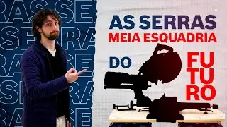 As Serras MEIA ESQUADRIA do FUTURO! (GCM 18V-254 D e GCM 18V-305 GDC)