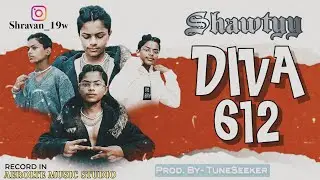 DIVA 612 OFFICIAL VIDEO SONG | Prod. By :-@tuneseeker  | SHAWTYY | @vijaydk