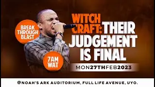WITCHCRAFT: THEIR JUDGEMENT IS FINAL // BREAKTHROUGH BLAST WITH REV. NTIA I. NTIA // 27-02-2023