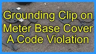 Grounding Clip on Meter Base Cover A Code Violation