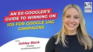 An ex-Googler&rsquo;s guide to winning on iOS for Google UAC campaigns