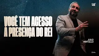 Você tem acesso à presença do Rei | Bp. Julio Vertullo