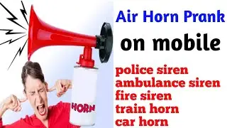 Loudest Air Horn Prank On Mobile || mobile Se Kisi Ki Bhi Awaz nikaliye #policesiren #ambulancesiren