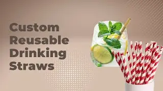 Custom Reusable Drinking Straws