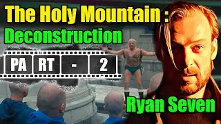 🎥 Decoding The Holy Mountain Part 2 (Scene-by-Scene Analysis)  - Ryan Seven : 378