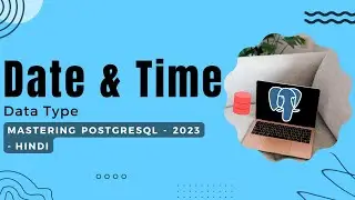 Date and Time Data Types in PostgreSQL: Exploring Date, Time, and Timestamp | Mastering  PostgreSQL