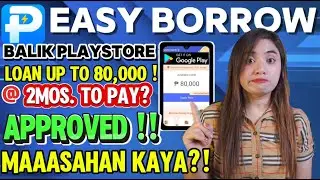 NEW EASY BORROW LOAN UP TO 80,000 | EASY APPROVED AT 2MOS. TO PAY?! MAS OKAY NA BA?