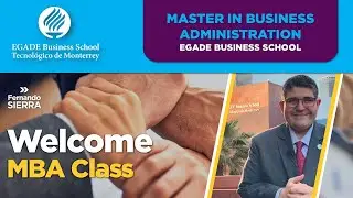 💪 Welcome MBA Class | Master in Business Administration | EGADE Business School