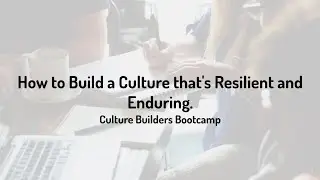 Culture Builders Bootcamp - Session 1 - Webinar Replay