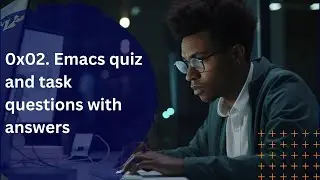 0x02. Emacs quiz and task questions with answers