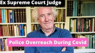 Lord Jonathan Sumption - Police Overreach During Lockdown-'Ingredients Of A Totalitarian Society'