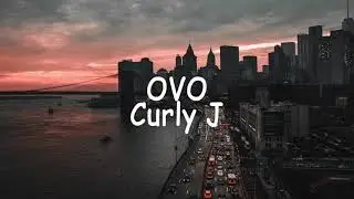 Curly J - OVO (Lyrics)