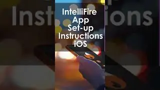 IntelliFire App Set Up Instructions IOS