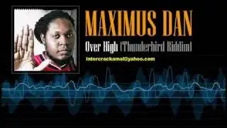 Maximus Dan - Over High (Thunderbird Riddim)