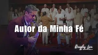 Autor da Minha Fé - DOUGLAS LIRA IN CONCERT