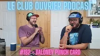 Le Club Ouvrier Podcast - 182 - Baloney Punch Card