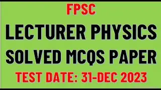 Lecturer Physics FPSC  solved Test  || FPSC Test lecturer physics 2023