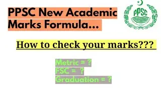 How to Calculate academic marks of PPSC according to new Formula.