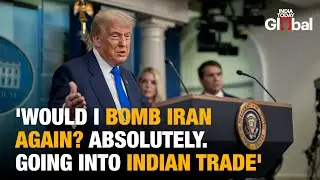 Trump on India, Iran & Global Trade: 'Cancel Deals, Strike New Ones, Bomb If Needed' | Highlights